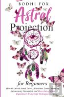 Astral Projection For Beginners