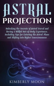 Astral Projection: Unlocking The Secrets