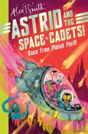 Astrid And The Space Cadets: Race From Planet Peril!