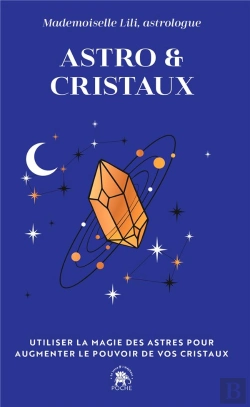 Bertrand.pt - Astro & Cristaux : Utiliser La Magie Des Astres Pour Augmenter Le Pouvoir De Vos Cristaux