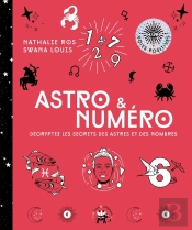 Astro & Numéro : Décryptez Les Secrets Des Astres Et Des Nombres