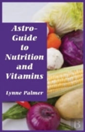 Astro-Guide To Nutrition And Vitamins