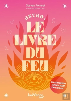 Bertrand.pt - Astro : Le Livre Du Feu ; Décryptez Les Mystères Des Signes, Maisons Et Planètes De L'Élément Feu