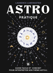 Astro Pratique : Guide Facile Et Concret Pour Interpréter Son Thème Astral