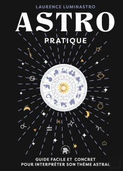 Bertrand.pt - Astro Pratique : Guide Facile Et Concret Pour Interpréter Son Thème Astral