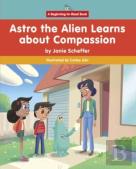Astro The Alien Learns About Compassion