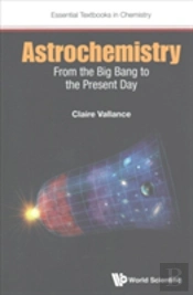 Astrochemistry: From The Big Bang To The Present Day
