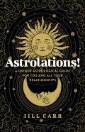 Astrolations! Â€“ A Unique Astrological Guide For You And All Your Relationships