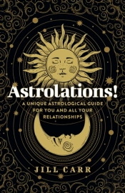 Astrolations! Â€“ A Unique Astrological Guide For You And All Your Relationships