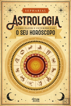 Bertrand.pt - Astrologia - Como Fazer E Interpretar O Seu Horóscopo