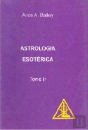 Astrologia Esotérica - Tomo II