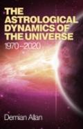 Astrological Dynamics Of The Universe, The - 1970 -2020