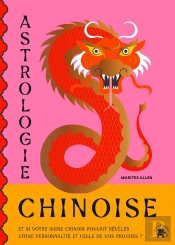 Astrologie Chinoise : Et Si Votre Signe Chinois Pouvais Révéler Votre Personnalité Et Celle De Vos Proches ?