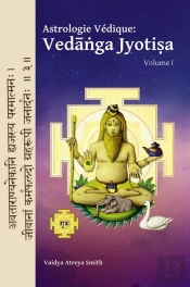 Astrologie  Védique : Vedanga  Jyotisa T.1