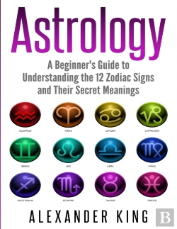Bertrand.pt - Astrology: A Beginner'S Guide To Understand The 12 Zodiac Signs And Their Secret Meanings (Signs, Horoscope, New Age, Astrology Calendar Book 1)
