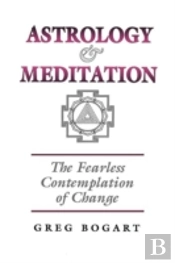 Astrology And Meditation - The Fearless Contemplation Of Change