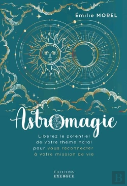 Bertrand.pt - Astromagie - Liberez Le Potentiel De Votre Theme Natal Pour Vous Reconnecter A Votre Mission De Vie