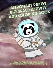 Astronaut Pete'S Big Space Game And Coloring Book