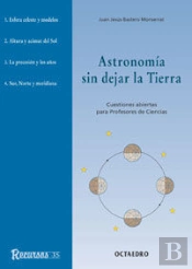 Astronomia Sin Dejar La Tierra, Cuestiones Abiertas Para Profesores De Ciencias