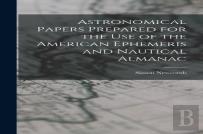 Astronomical Papers Prepared For The Use Of The American Ephemeris And Nautical Almanac