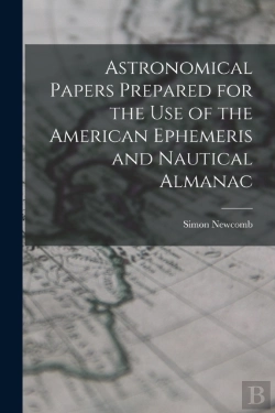 Bertrand.pt - Astronomical Papers Prepared For The Use Of The American Ephemeris And Nautical Almanac