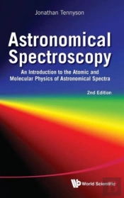 Astronomical Spectroscopy: An Introduction To The Atomic And Molecular Physics Of Astronomical Spectra (2nd Edition)