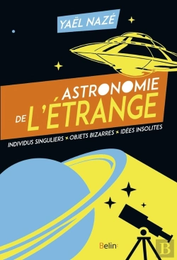 Bertrand.pt - Astronomie De L'Étrange ; Individus Singuliers, Objets Bizarres, Idées Insolites