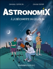 Astronomix : A La Découverte Du Ciel En Bd