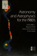 Astronomy And Astrophysics For The 1980'S, Volume 1