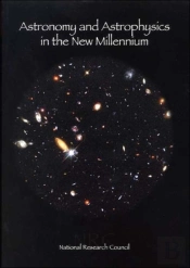 Astronomy And Astrophysics In The New Millennium