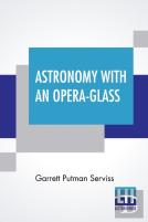 Astronomy With An Opera-Glass
