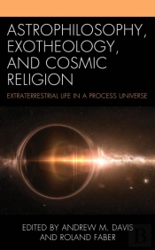 Astrophilosophy, Exotheology, And Cosmic Religion