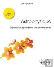 Astrophysique ; Exploration Spatiale Et Vie Extraterrestre ; L3, Capes, Agrégation (Édition 2018)