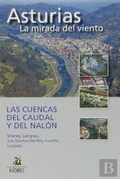 Asturias, La Mirada Del Viento. Las Cuencas Del Caudal Y Del Nalón