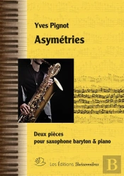 Asymétries : 2 Pièces Pour Saxophone Baryton & Piano