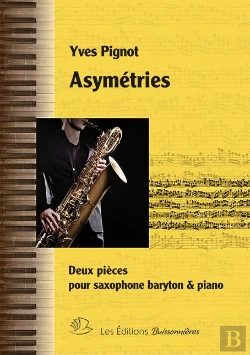 Bertrand.pt - Asymétries : 2 Pièces Pour Saxophone Baryton & Piano