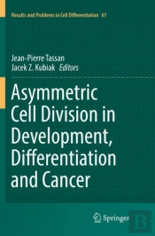 Asymmetric Cell Division In Development, Differentiation And Cancer