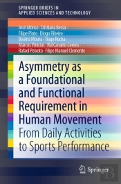 Asymmetry As A Foundational And Functional Requirement In Human Movement