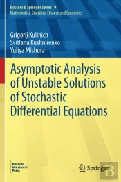 Asymptotic Analysis Of Unstable Solutions Of Stochastic Differential Equations