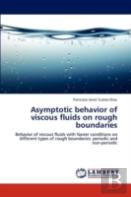 Asymptotic Behavior Of Viscous Fluids On Rough Boundaries