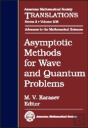 Asymptotic Methods For Wave And Quantum Problems