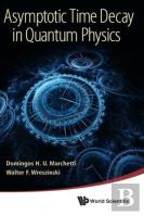 Asymptotic Time Decay In Quantum Physics