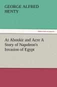 At Aboukir And Acre A Story Of Napoleon'S Invasion Of Egypt