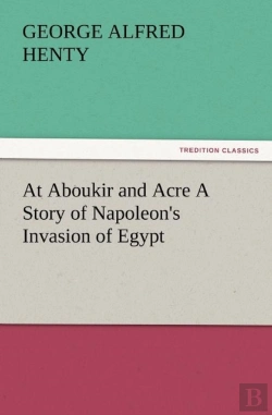 Bertrand.pt - At Aboukir And Acre A Story Of Napoleon'S Invasion Of Egypt