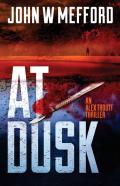 At Dusk (An Alex Troutt Thriller, Book 5)