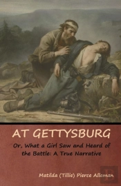 At Gettysburg, Or, What A Girl Saw And Heard Of The Battle