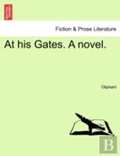 At His Gates. A Novel.