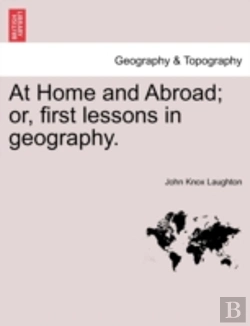 Bertrand.pt - At Home And Abroad; Or, First Lessons In Geography.