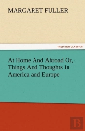 At Home And Abroad Or, Things And Thoughts In America And Europe