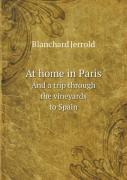 At Home In Paris And A Trip Through The Vineyards To Spain